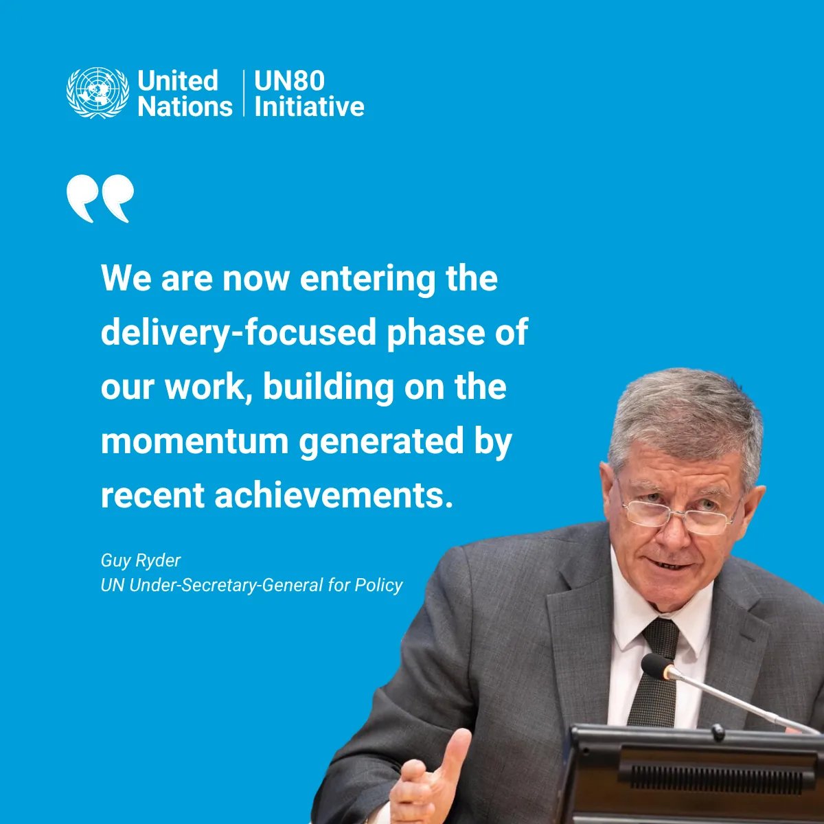 Quote card: Guy Ryder, UN Under-Secretary-General for Policy, on entering the delivery-focused phase